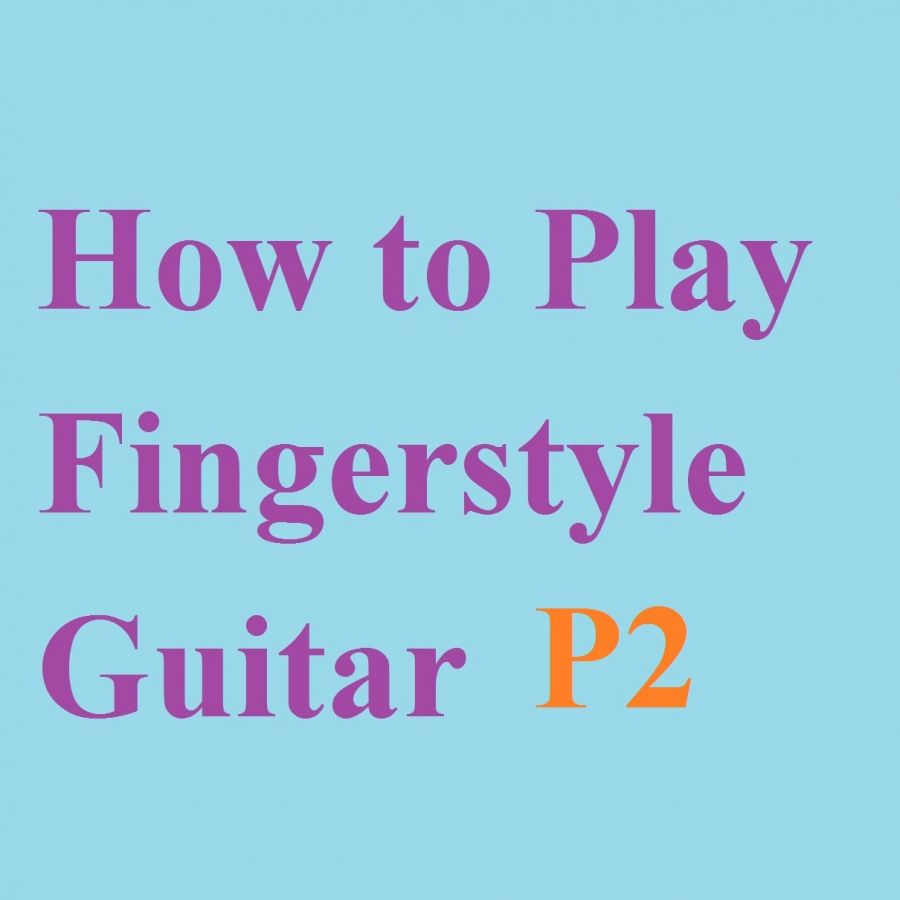 Hướng dẫn chơi fingerstyle guitar - How to Play Fingerstyle Guitar Part 2 - Arpeggios